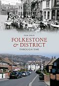 Folkestone and around Through Time
