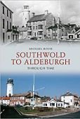 Southwold to Aldeburgh Through Time