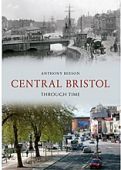 Central Bristol Through Time