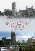 In and around Bruton Through Time