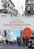 Middlesbrough Central Through Time
