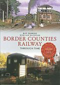 Border Counties Railway Through Time
