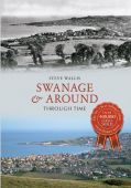 Swanage and around Through Time