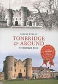 Tonbridge & Around Through Time