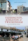 Teddington Kingston and Twickenham An Illustrated Walk