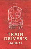 The Train Drivers Manual