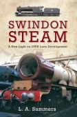 Swindon Steam A New Light on GWR Loco Development