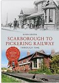 Scarborough and Pickering Railway Through Time