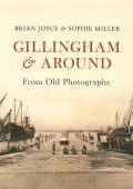 Gillingham and Around From Old Photographs