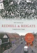 Redhill and Reigate Through Time 