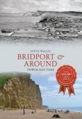 Bridport and Around Through Time