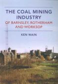 The Coal Mining Industry in Barnsley Rotherham and Worksop 