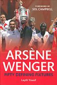Arsene Wenger Fifty Defining Fixtures