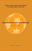 Wolverhampton Wanderers A Miscellany