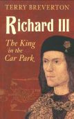 Richard III The King in the Car Park