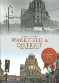 Wakefield and District Through Time