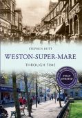 Weston Super Mare Through Time Revised Edition