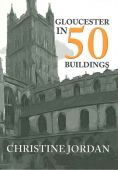 Gloucester in 50 Buildings