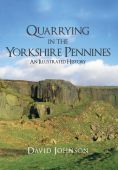 Quarrying in the Yorkshire Pennines An Illustrated History