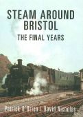 Steam around Bristol The Final Years