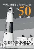 Weymouth and Portland in 50 Buildings