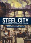 Steel City: An Illustrated History of Sheffield's Industry 