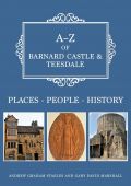 A-Z of Barnard Castle & Teesdale 