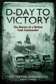 D Day to Victory The Diaries of a British Tank Commander
