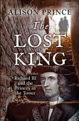 The Lost King: Richard lll and the Princes in the Tower