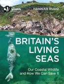 Britain's Living Seas: Our Coastal Wildlife & How We Can Save It