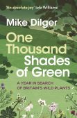 One Thousand Shades of Green: A Year in Search of Britain's Wild Plants