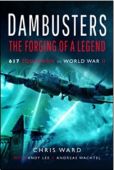 Dambusters Forging of a Legend