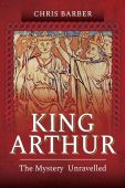 King Arthur The Mystery Unravelled