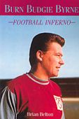 Burn Budgie Byrne Football Inferno