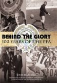 Behind the Glory 100 Years of the PFA 