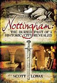 Nottingham The Buried Past of A Historic City Revealed