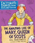 The Amazing Life of Mary, Queen of Scots