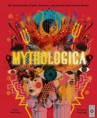 Mythologica: An Encyclopedia of Gods, Monsters & Mortals from Ancient Greece