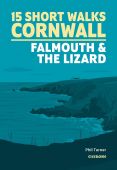 15 Short Walks in Cornwall: Falmouth & the Lizard
