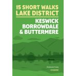 15 Short Walks Lake District: Keswick, Borrowdale & Buttermere