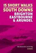 15 Short Walks South Downs: Brighton, Eastbourne & Arundel