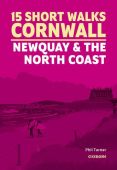 15 Short Walks in Cornwall: Newquay and the North Coast