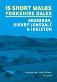 15 Short Walks in the Yorkshire Dales- Sedbergh, Kirkby Lonsdale and Ingleton