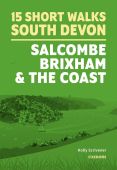 15 Short Walks in South Devon: Salcombe, Brixham & the Coast