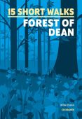 15 Short Walks Forest of Dean