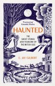 Haunted: The Ghost Stories and Folklore of the British Isles