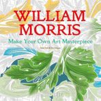 William Morris: Make Your Own Art Masterpiece Colouring Book