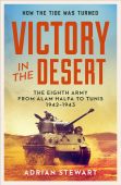Victory in the Desert: Montgomery & the Eighth Army 1942-43