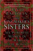 The Kingmaker's Sisters: Six Powerful Women in the Wars of the Roses