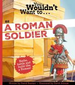 You Wouldn't Want to be a Roman Soldier!